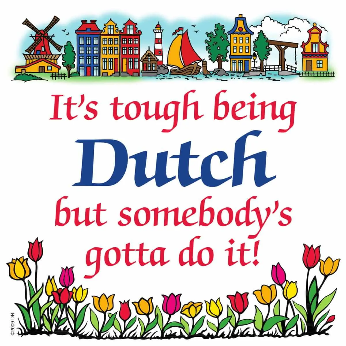 Decorative Wall Plaque: Tough Being Dutch